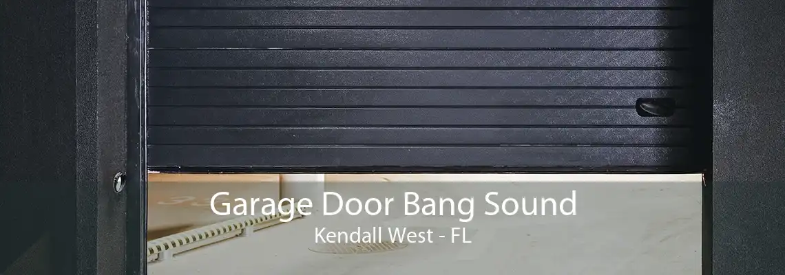 Garage Door Bang Sound Kendall West - FL