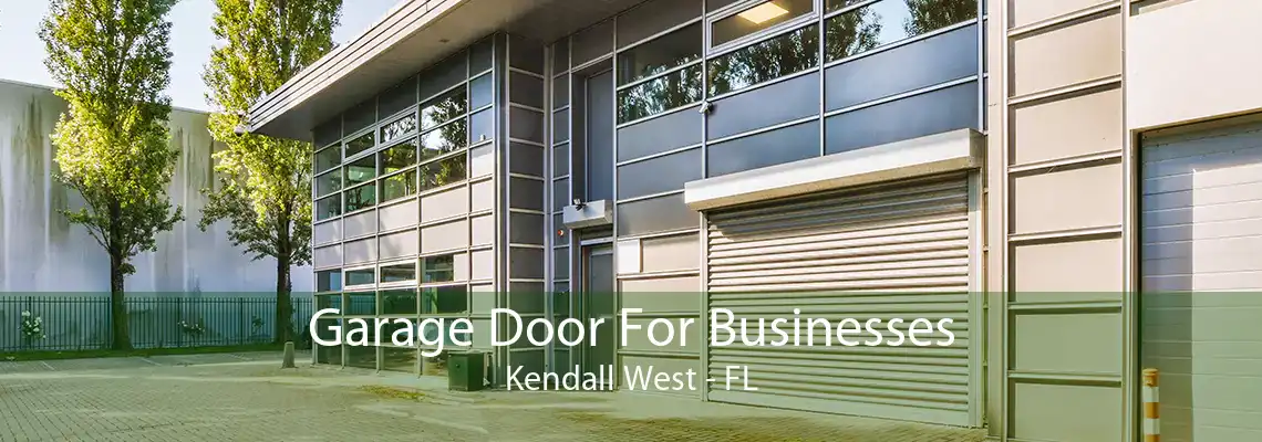 Garage Door For Businesses Kendall West - FL