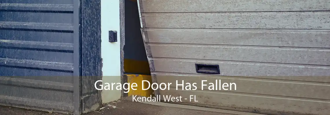 Garage Door Has Fallen Kendall West - FL