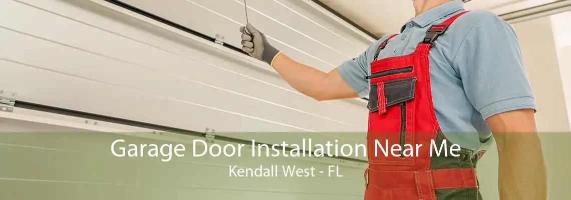 Garage Door Installation Near Me Kendall West - FL