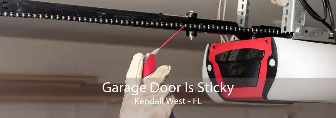 Garage Door Is Sticky Kendall West - FL