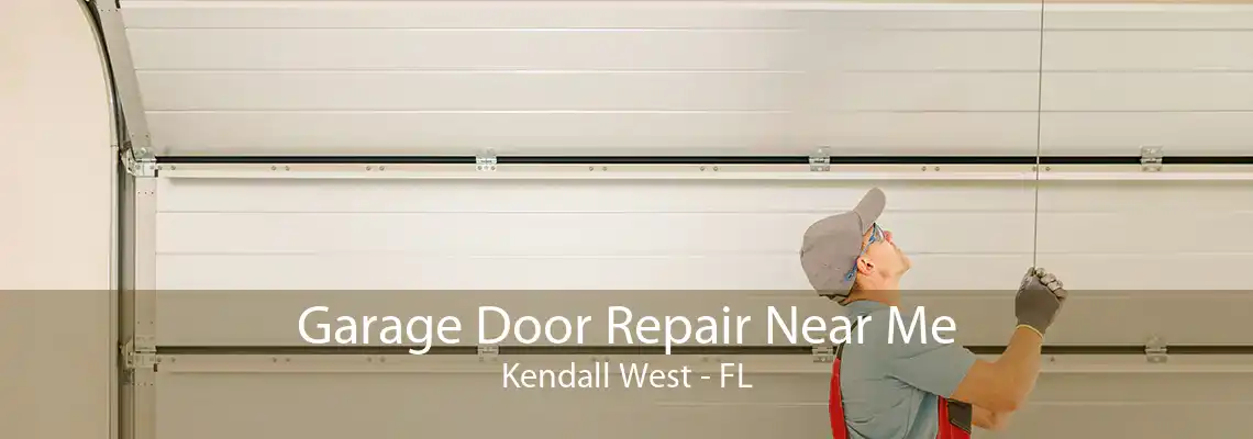 Garage Door Repair Near Me Kendall West - FL