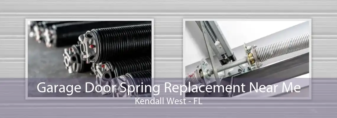 Garage Door Spring Replacement Near Me Kendall West - FL