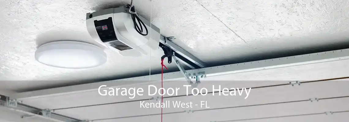 Garage Door Too Heavy Kendall West - FL