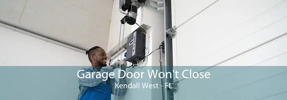 Garage Door Won't Close Kendall West - FL