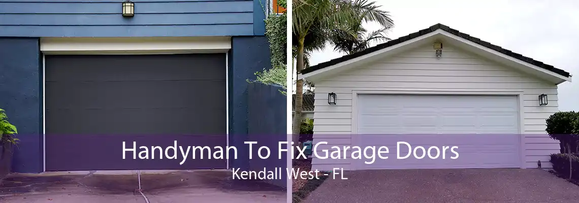 Handyman To Fix Garage Doors Kendall West - FL