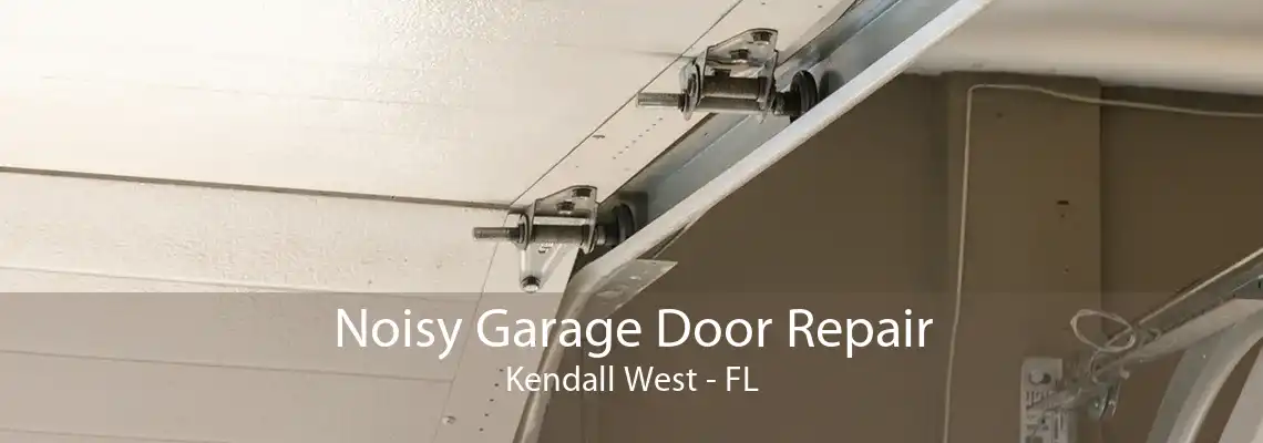 Noisy Garage Door Repair Kendall West - FL