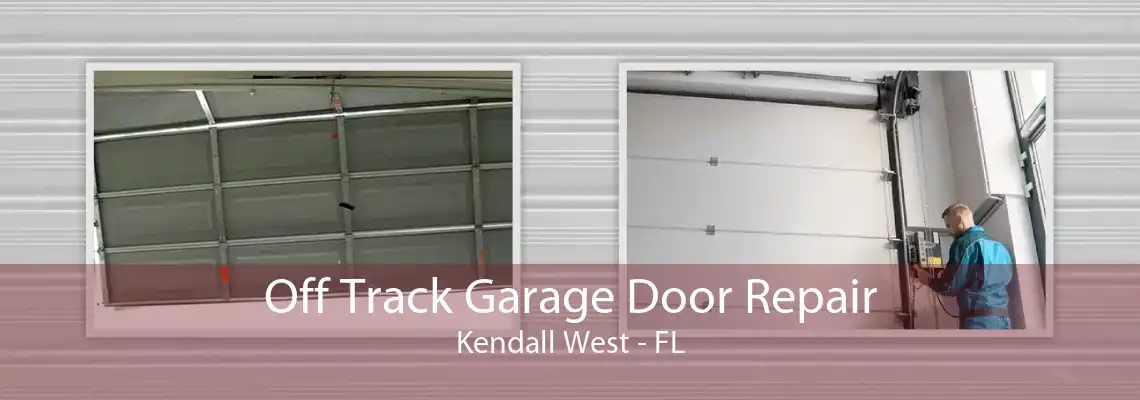 Off Track Garage Door Repair Kendall West - FL